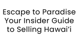 Escape to Paradise: Your Insider Guide to Selling Hawaiʻi!